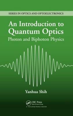 An Introduction to Quantum Optics - Yanhua Shih