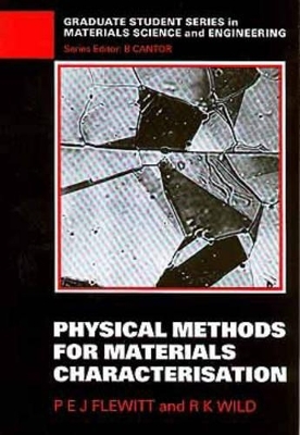 Physical Methods for Materials Characterisation - Peter E.J. Flewitt, R.K. Wild