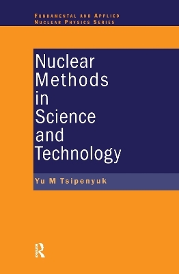 Nuclear Methods in Science and Technology - Yuri M. Tsipenyuk