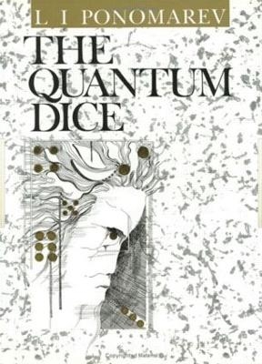 The Quantum Dice - L.I Ponomarev, I.V Kurchatov