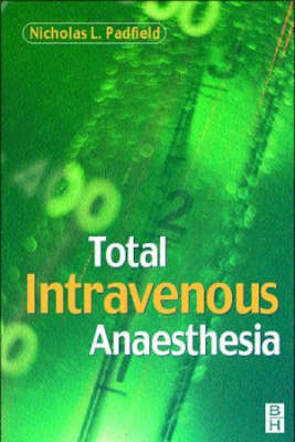 Total Intravenous Anaesthesia - Nicholas L. Padfield