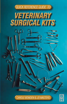 Quick Reference Guide to Veterinary Surgical Kits - Carole Bowden, Jo Masters