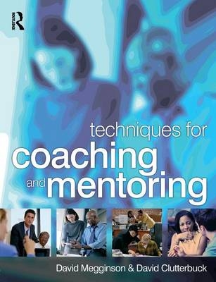 Techniques for Coaching and Mentoring - David Megginson, David Clutterbuck