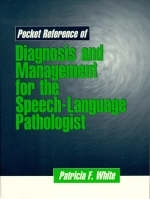 Pocket Reference of Diagnosis and Management for the Speech-language Pathologist - Patricia F. White