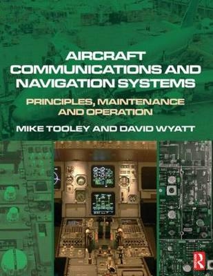 Aircraft Communications and Navigation Systems - Mike Tooley, David Wyatt