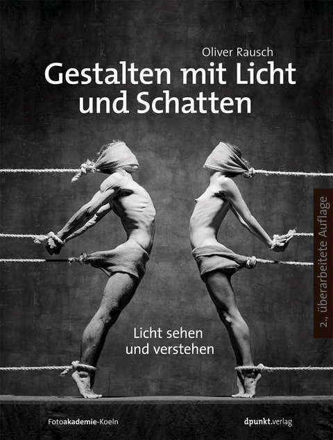 Gestalten mit Licht und Schatten - Oliver Rausch