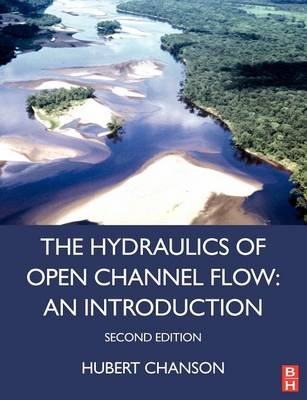 Hydraulics of Open Channel Flow - Hubert Chanson