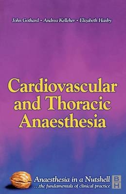 Cardiovascular and Thoracic Anaesthesia - John Gothard, Andrea Kelleher, Elizabeth Haxby