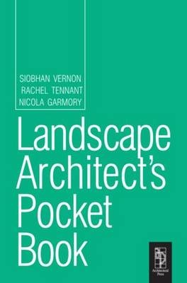 Landscape Architect's Pocket Book - Siobhan Vernon, Rachel Tennant, Nicola Garmory