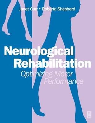 Neurological Rehabilitation - Janet H. Carr, Roberta B. Shepherd