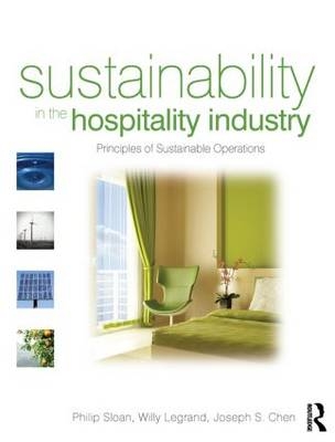 Sustainability in the Hospitality Industry - Philip Sloan, Willy Legrand, Joseph Chen