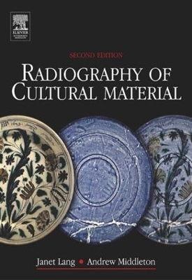 Radiography of Cultural Material - Julia Tum, Andrew Middleton