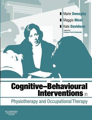 Cognitive Behavioural Interventions in Physiotherapy and Occupational Therapy - Marie Donaghy, Maggie Nicol, Kate M. Davidson