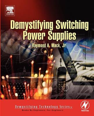 Demystifying Switching Power Supplies - Raymond A. Mack