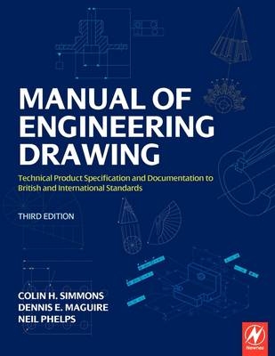 Manual of Engineering Drawing - Colin H. Simmons, Dennis E. Maguire