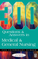 300 Questions and Answers in Medical and General Nursing for Veterinary Nurses -  College of Animal Welfare