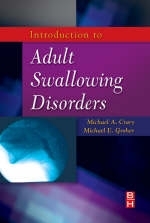 Introduction to Adult Swallowing Disorders - Michael A. Crary, Michael E. Groher