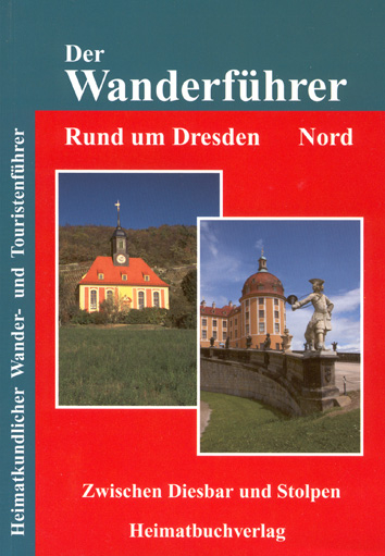 Der Wanderführer. Rund um Dresden Nord - Michael Bellmann