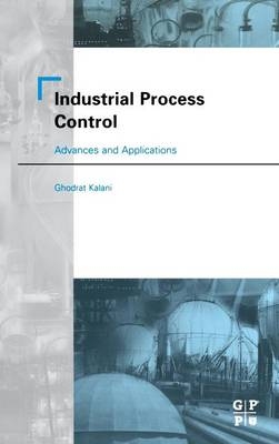 Industrial Process Control: Advances and Applications - Ghodrat Kalani