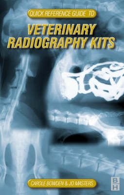 Quick Reference Guide to Veterinary Radiography Kits - Carole Martin, Jo Masters