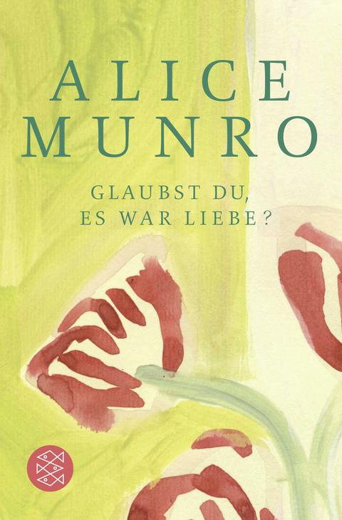 Glaubst du, es war Liebe? - Alice Munro