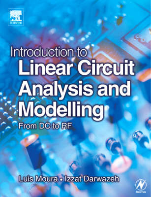 Introduction to Linear Circuit Analysis and Modelling - Luis Moura, Izzat Darwazeh