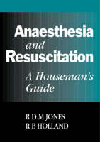 Anaesthesia and Resuscitation - R.D.M. Jones, R.B. Holland