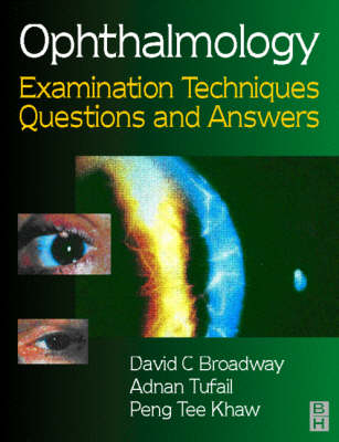 Ophthalmology Examination Techniques - David Broadway,  etc., Adnan Tufail, Peng T. Khaw