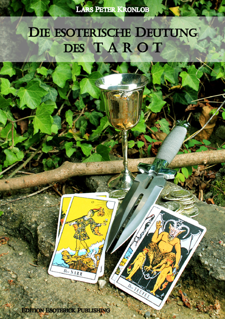 Die esoterische Deutung des TAROT - Lars Peter Kronlob