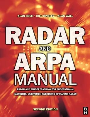 Radar and ARPA Manual - Alan Wall, Alan Bole, W. O. Dineley