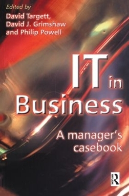 IT in Business: A Business Manager's Casebook - D. Targett, David Grimshaw, Philip Powell