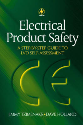 Electrical Product Safety: A Step-by-Step Guide to LVD Self Assessment - David Holland, Jimmy Tzimenakis