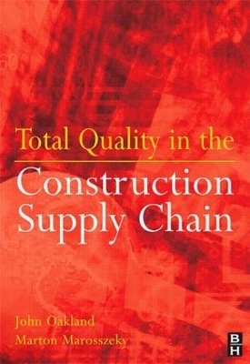 Total Quality in the Construction Supply Chain - John S Oakland, Marton Marosszeky