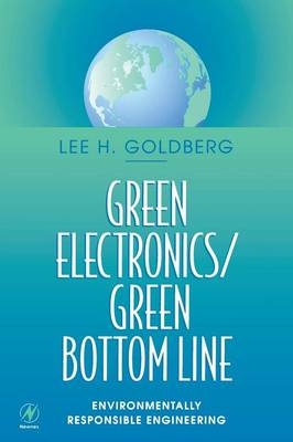 Green Electronics/Green Bottom Line - Lee H Goldberg