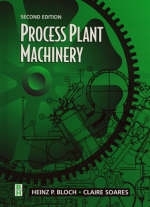 Process Plant Machinery - Heinz P. Bloch, Claire Soares