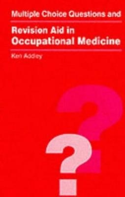 MCQs and Revision Aid in Occupational Medicine - Ken Addley