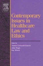 Contemporary Issues in Healthcare Law and Ethics - Austen Garwood-Gowers, John Tingle, Kay Wheat