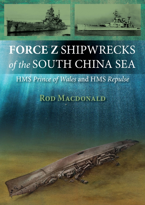 Force Z Shipwrecks of the South China Sea - Rod Macdonald