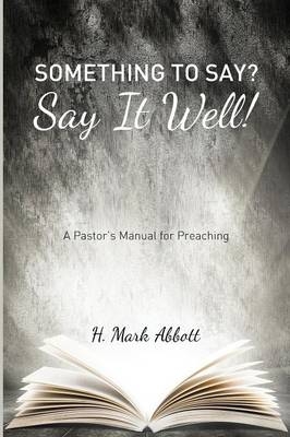 Something to Say? Say It Well! - H Mark Abbott