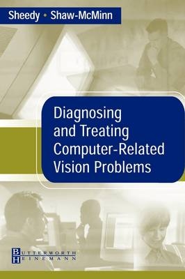 Diagnosing and Treating Computer-Related Vision Problems - James E. Sheedy, Peter G. Shaw-McMinn