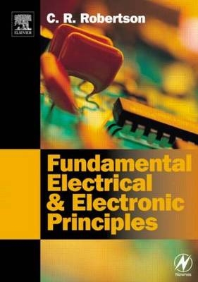 Fundamental Electrical and Electronic Principles - Christopher R. Robertson