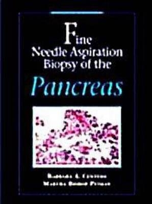 Fine Needle Aspiration Biopsy of the Pancreas - Barbara Centeno, Martha Pitman