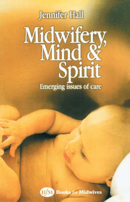 Midwifery, Mind and Spirit - Jennifer Hall