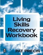 The Living Skills Recovery Workbook - Patricia Jean Precin