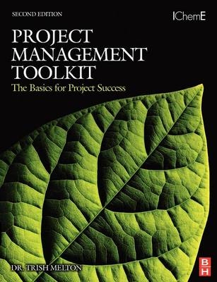 Project Management Toolkit: The Basics for Project Success - Trish Melton