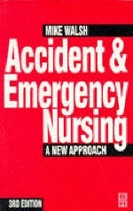 Accident and Emergency Nursing - Mike Walsh