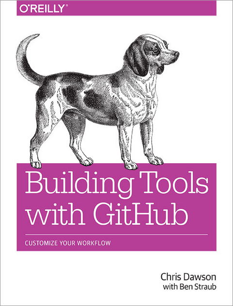 Building Tools with GitHub -  Chris Dawson,  Ben Straub