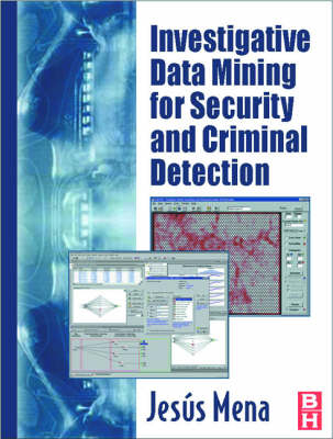 Investigative Data Mining for Security and Criminal Detection - Jesus Mena