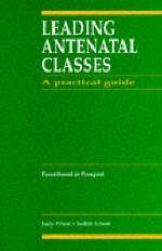 Leading Antenatal Classes - Judy Priest, Judith Schott