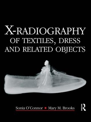 X-Radiography of Textiles, Dress and Related Objects - Sonia O'Connor, Mary Brooks